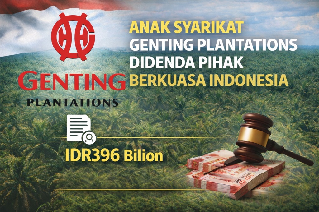 Langgar Peraturan: Anak Syarikat Genting Plantations Didenda Pihak Berkuasa Indonesia